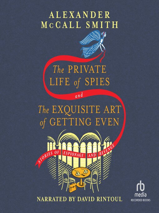 Title details for The Private Life of Spies and the Exquisite Art of Getting Even by Alexander McCall Smith - Available